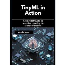 (英文圖書)TinyML in Action: A Practical Guide to Machine Learning on Microcontrollers 平裝版, Independently Published, 英文
