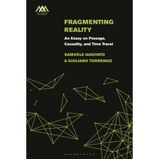 (영문도서) Fragmenting Reality: An Essay on Passage Causality and Time Travel Paperback, Bloomsbury Academic, English, 9781350235359