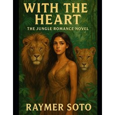 (영문도서)With the heart: The jungle romance novel Paperback, Independently Published, English, 9798294083908