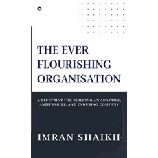 (英文圖書)The Ever Flourishing Organisation: A Blueprint for Building an Adaptive Antifra... 精裝版, Notion Press, 英文