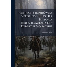 (영문도서)Heinrich Steinhöwels Verdeutschung Der Historia Hierosolymitana Des Robertus Mon... Paperback, Nabu Press, English, 9781147664621