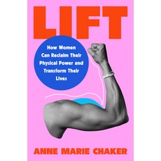 (영문도서) Lift: How Women Can Reclaim Their Physical Power and Transform Their Lives Hardcover, Avery Publishing Group, English, 9780593541111