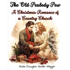 (영문도서) The Old Peabody Pew: A Christmas Romance of a Country Church Paperback, Sorens Books, English, 9781835524718