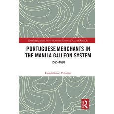 (영문도서) Portuguese Merchants in the Manila Galleon System: 1565-1600 Paperback, Routledge, English, 9780367615567