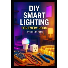 (영문도서)DIY Smart Lighting for Every Room: Easy Home Automation Projects for Beginners w... Paperback, Independently Published, English, 9798254794967 Independently Published, English, 9798254794967