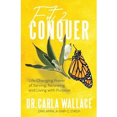 (영문도서)Fit 2 Conquer: Life-Changing Power of Serving Renewing and Living with Purpose Paperback, Carla Wallace, English, 9798993840406