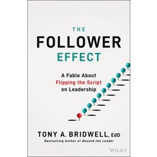 (영문도서)The Follower Effect: A Fable about Flipping the Script on Leadership Hardcover, Wiley, English, 9781394375035