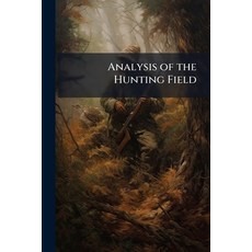 (영문도서)Analysis of the Hunting Field: Being a Series of Sketches of the Principal Chara... Paperback, Nabu Press, English, 9781142074890