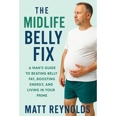 (英文圖書)The Midlife Belly Fix: How Men Over 45 Can Lose the Gut Boost Energy and Take... 平裝版, Independently Published, 英文
