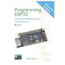 (영문도서)Programming ESP32: Learn MicroPython Coding and Electronics Paperback, Monkmakes Press, English, 9781739487492