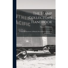(영문도서) The Stamp Collector's Handbook; a Valuable Storehouse of Philatelic Knowledge for Pleasure or... Hardcover, Hassell Street Press, English, 9781013665646