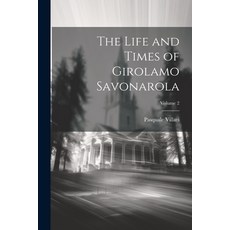 (영문도서) The Life and Times of Girolamo Savonarola; Volume 2 Paperback, Legare Street Press, English, 9781022498914