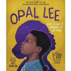 Opal Lee and What It Means to Be Free: The True Story of the Grandmother of Juneteenth Hardcover, Thomas Nelson, English, 9781400231256