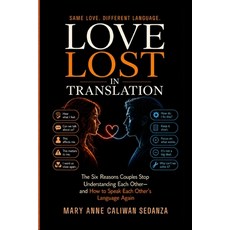 (영문도서)Love Lost in Translation: The Six Reasons Couples Stop Understanding Each Other... Paperback, Independently Published, English, 9798181617629 Independently Published, English, 9798181617629