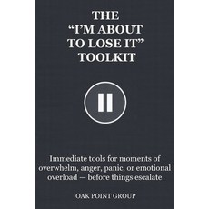 (영문도서)The "I'm about to Lose It" Toolkit: Immediate tools for moments of overwhelm an... Paperback, Independently Published, English, 9798242214040