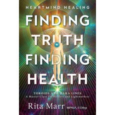Finding Truth Finding Health: Toroids and Hara Lines - A Master Class for Healers and Lightworkers Paperback, Rita Marr, English, 9781777227302