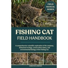 (英文圖書)Fishing Cat Field Handbook: A comprehensive scientific exploration of the anatom... 平裝版, Independently Published, 英文