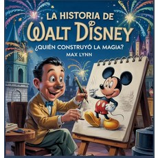 [5] La Historia De Walt Disney: Quién Creó La Magia (Personas Sobre las Que Vale la Pena Leer Pa, [5] La Historia De Walt Disney