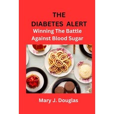 (영문도서) The Diabetes Alert: Winning The Battle Against Blood Sugar Paperback, Independently Published, English, 9798394258060