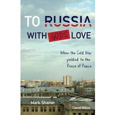 (영문도서) To Russia with God's Love: When the Cold War yielded to the Prince of Peace Paperback, 220 Desafio, English, 9780991635856