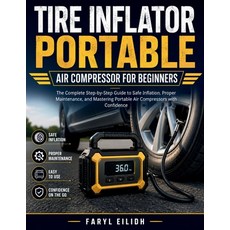 (영문도서)Tire Inflator Portable Air Compressor for Beginners: The Complete Step-by-Step G... Paperback, Independently Published, English, 9798196989025 Independently Published, English, 9798196989025