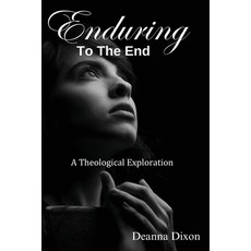 (영문도서)Enduring to the End: A Theological Exploration Paperback, Superior Writing Solutions,..., English, 9781088102374