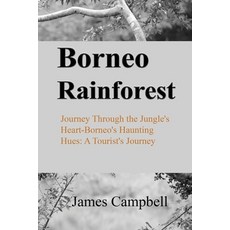 (영문도서) Borneo Rainforest: Journey Through the Jungle's Heart-Borneo's Haunting Hues: A... Paperback, Independently Published, English, 9798301411991