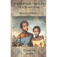 Incidents in the Life of a Slave Girl: Written by Herself Paperback, Independently Published, English, 9798575471325