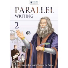 PARALLEL WRITING 2(STUDENT BOOK):FROM WRITING FOR LEARNING TO WRITING FOR WRITING, LARRABEE LEARNING, PARALLEL WRITING 2(STUDENT B.., Cheri Lee(저) / CHERI LEE(그림)