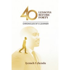 (영문도서)40 Lessons Before Forty: The Chronicles of A Learner Paperback, Oty-Iye Press, English, 9798295431937