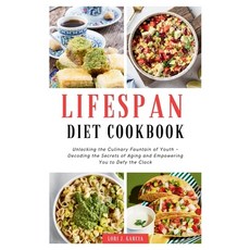 (영문도서) Lifespan Diet Cookbook: Unlocking the Culinary Fountain of Youth - Decoding the Secrets of Ag... Paperback, Independently Published, English, 9798873926947