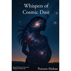(영문도서)Whispers of Cosmic Dust: Akam & Puram: Love Loss and Longing in a Human Life Paperback, Independently Published, English, 9798311780049