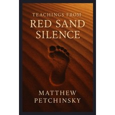 (영문도서)Teachings from the Red Sand Silence Paperback, Matthew Edward Petchinsky, English, 9798349416514