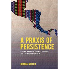 (영문도서)A PRAXIS of Persistence: Central American Feminist Testimony and Sustainable Act... Hardcover, State University of New Yor..., English, 9798855807493
