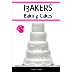 (영문도서) I3AKERS Baking Cakes Paperback, Lulu.com, English, 9781447840404