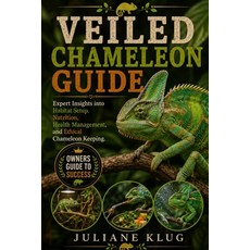 (영문도서)Veiled Chameleon Guide: Expert Insights into Habitat Setup Nutrition Health Ma... Paperback, Independently Published, English, 9798198616080