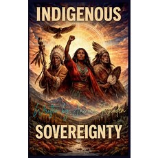 (外文書)Indigenous Sovereignty: Reclaiming Land Spirit and Power Paperback, Javier Rhoden, English