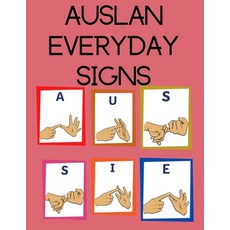 (영문도서) AUSLAN Everyday Signs.Educational Book Suitable for Children Teens and Adults. Contains ess... Paperback, Cristina Dovan, English, 9789484383861