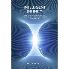 (영문도서) Intelligent Infinity: The Law of One and the Evolution of Consciousness Paperback, Das Gesetz Des Einen-Verlag..., English, 9783949308147