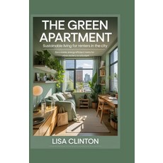 (영문도서)The Green Apartment: Sustainable Living for Renters in the City: Zero-Waste Ene... Paperback, Independently Published, English, 9798275361797
