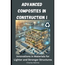 (영문도서) Advanced Composites in Construction: Innovations in Materials for Lighter and S... Paperback, Independently Published, English, 9798306436241