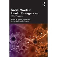 (영문도서) Social Work in Health Emergencies: Global Perspectives Paperback, Routledge, English, 9780367628734