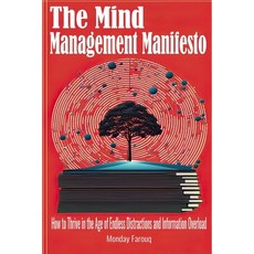 (영문도서) The Mind Management Manifesto: How to Thrive in the Age of Endless Distractions and Informati... Paperback, Independently Published, English, 9798871020173