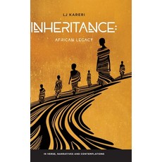 (영문도서) Inheritance: African Legacy in Verse Narratives and Contemplations Hardcover, Whistletree Media Co, English, 9798989905614