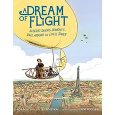 (영문도서) A Dream of Flight: Alberto Santos-Dumont's Race Around the Eiffel Tower Hardcover, Farrar, Straus and Giroux (..., English, 9780374306618