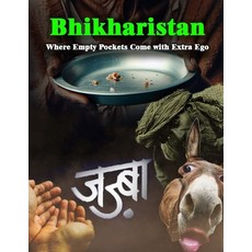 (영문도서)Bhikharistan: Where Empty Pockets Come with Extra Ego Paperback, Independently Published, English, 9798267351911