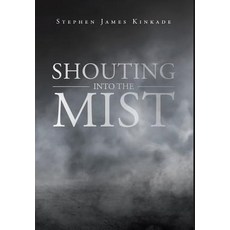 (영문도서) Shouting into the Mist Hardcover, Covenant Books, English, 9781644715390