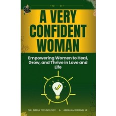 (영문도서)A Very Confident Woman: Heal Grow and Thrive in Love and Life: A Transformatio... Paperback, Independently Published, English, 9798272362063