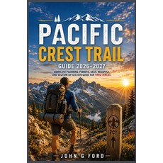 (영문도서)Pacific Crest Trail Guide 2026-2027: Complete Planning Permits Gear Resupply ... Paperback, Independently Published, English, 9798184730417