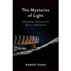 (영문도서) The Mysteries Of Light: Illumination Intention and Desire In Photobooks Paperback, Booklocker.com, English, 9781935512547